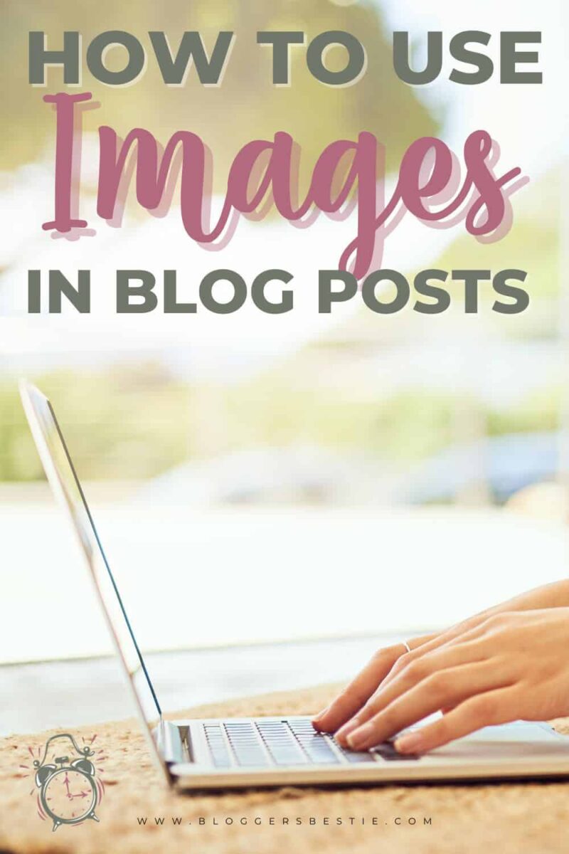 how to use images in blog posts written over womans hands on laptop keys